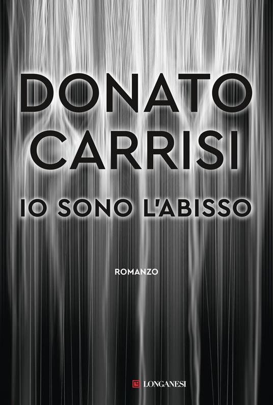 Donato Carrisi – Io sono l’abisso Donato Carrisi – Io sono l'abisso